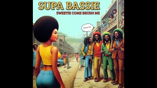 Supa Bassie - Sweetie Come Brush Me (Tribute To John Holt )