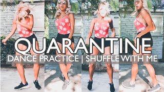 Quarantine: Dance Practice | Shuffle With Me