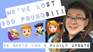 26 Mo VSG Update!! The Ups & Downs, Fighting for Every Ounce!! Family of LOSERS...as in POUNDS!