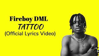 Fireboy DML -Tattoo (Official Lyrics Video)