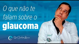 O que não te falam sobre o Glaucoma