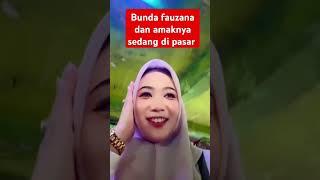 Bunda fauzana dan amaknya sedang dipasar