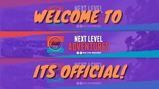 ITS OFFICIAL! Welcome To Next Level Adventures!