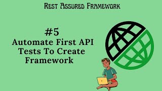 #5. |Rest Assured Framework| Automate First API Tests To Create Framework| #restassured