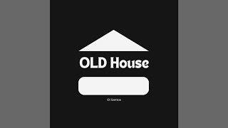 Oi Santos - Old House