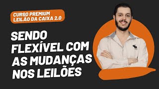 AULA 0.9 - SENDO FLEXÍVEL COM AS MUDANÇAS NOS LEILÕES [CURSO PREMIUM LEILÃO DA CAIXA 2.0]