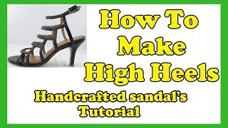 Christian Milano - How to make high Heels - Handcrafted Leather Sandal's Tutorial