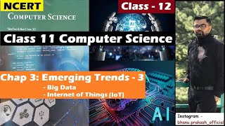 Chap 3 - Emerging Trends -3 | NCERT Class 11 Computer Science | BIG DATA, Internet of Things