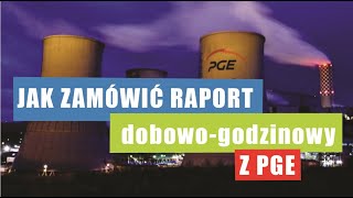 Jak zamówić raport dobowo-godzinowy z PGE