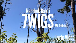 REMBAK BAKTI - 7WIGS (Lyric Video)