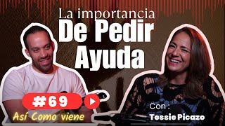 #69 - La importancia de pedir ayuda con Tessie Picazo