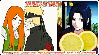 What If Naruto Abandoned Prince Of The Uzumaki Clan with a Loving Harem || All Parts || Full Series