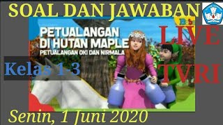 Soal dan jawaban live TVRI 1 Juni 2020 kelas 1-3 Petuangan Oki dan Nirmala di Hutan Maple