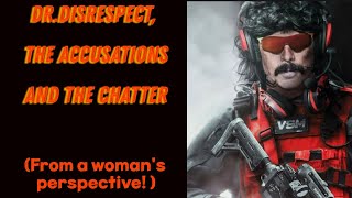 Dr. Disrespect, The accusations and the chatter (from a woman's perspective)