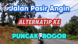 PUNCAK, BOGOR ||  Jalan Pasir angin, Alternatip ke Puncak, Bogor