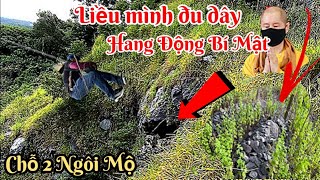 Thấy rồi Hang Động Bí Mật ở lưng chừng Núi chỗ 2 ngôi Mộ gần chùa Phật Quang