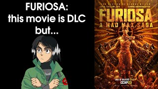 Furiosa is DLC but...