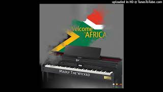 Madly The Wicked - Welcome To Africa🇿🇦 | AFR☯️ BEATS | AMAPIAN☯️ | REMA | AYRA STARR | SAISON 2K23