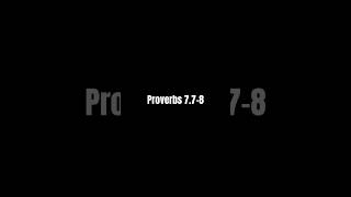 Proverbs 7.7-8