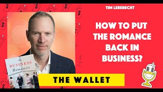 How to Put the Romance Back in Business? With Tim Leberecht