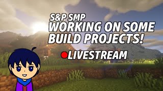 Let's Start A Few Build Projects! | Minecraft S&P SMP