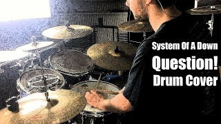 System Of A Down - Question! // Drum Cover