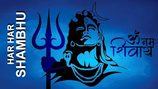 Har Har Shambhu | Mahadev New Song | Har Har Shambhu Shiv Mahadeva Song | Mahakaal | Kedarnath