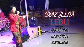 DIAZ JELITA - LEBU ||COVER BY (ANGKLUNG BANASPATI SINGOSARI) LIVE MASJID CHENG HO PASURUAN