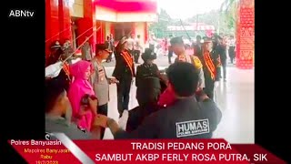 🔴KAPOLRES BANYUASIN AKBP FERLY ROSA PUTRA, SIK DISAMBUT HANGAT DENGAN TRADISI PEDANG PORA