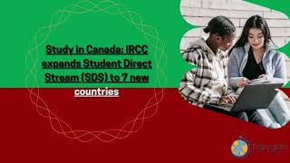 Study In Canada IRCC Expands Student Direct Stream SDS to 7 New Countries