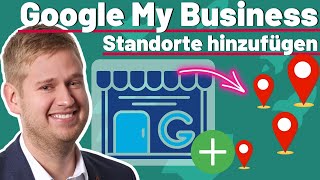 Google My Business mehrere Standorte hinzufügen - So geht`s!