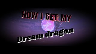 ✨How i get My DREAM DRAGON!!? {Comment your DREAM DRAGON-CLOSED} !!DESC!! (ROBLOX) Dragon Adventures