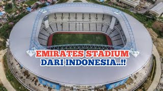 MEGAHNYA STADION BATAKAN BALIKPAPAN - EMIRATES STADIUM DARI INDONESIA