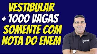 OPORTUNIDADE!!!! 1100 VAGAS PARA VESTIBULAR SOMENTE COM A NOTA DO ENEM!! VAGAS PARA VÁRIOS CURSOS