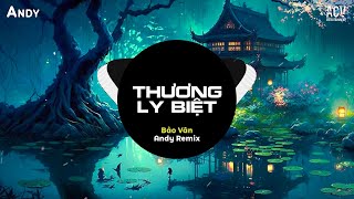 THƯƠNG LY BIỆT - Bảo Vân x Andy Remix (EDM) | Nhạc Trẻ Remix Hot Trend Gây Nghiện