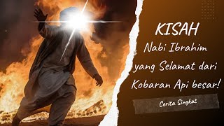 Kisah Keajaiban Nabi Ibrahim yang Selamat dari Kobaran Api besar! 🤯#kisahnabi #sejarahislam