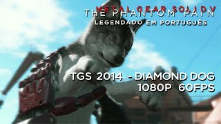 MGSV The Phantom Pain - [60 FPS] - TGS 2014 - Diamond Dog