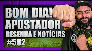 ☕️Análises e Notícias de futebol para hoje - Bom dia Apostador #502☕️