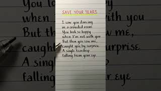 Save Your Tears #lyrics #lyricssong #handwriting