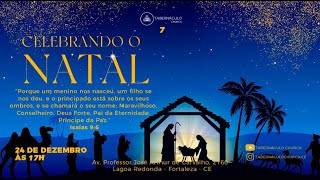 CULTO ESPECIAL CELEBRANDO O NATAL - 17H00 - 24/12/2023 - DOMINGO