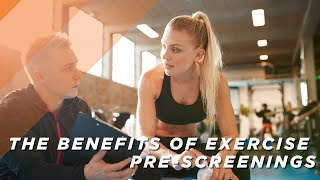 The Benefits of Exercise Pre Screenings