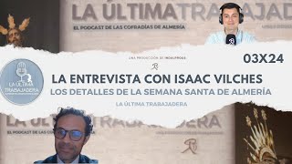 La Entrevista: Isaac Vílches | La Última Trabajadera | 03x24