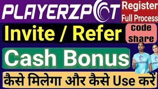 Playerzpot Invite | Refer Code Share | How To Use Playerzpot Cashbonus | Playerzpot Register Process