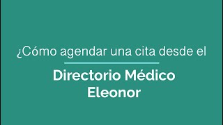 ¿Cómo agendar una cita desde el Directorio Médico Eleonor? / PACIENTE