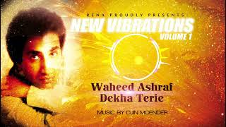 Dekha Terie I Waheed Ashraf I New Vibrations 1 I Reena Records Centre