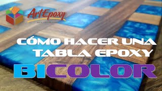 Cómo hacer una Tabla Epoxy BICOLOR - ArtEpoxy