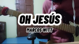 Oh Jesús - Marcos Witt - SOLO DE GUITARRA