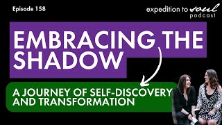 Episode 158: Embracing the Shadow: A Journey of Self-Discovery and Transformation