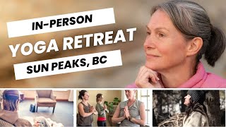 Sun Peaks Yoga Retreat | Mindfulness | Coaching | Purpose