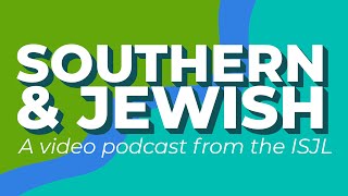 Welcome to Southern & Jewish | A video podcast from the Institute of Southern Jewish Life